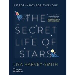 The Secret Life of Stars: Astrophysics for Everyone by Harvey-Smith, Lisa